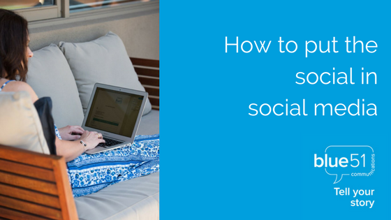 How to put the social in social media - Blue51 Communications - 560 x 315 png 161kB