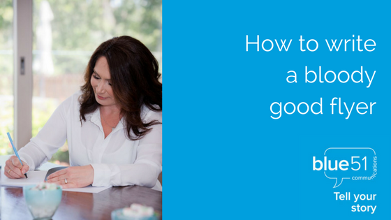 how to write a bloody good flyer blue51 communications how to write a flyer for business