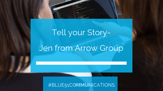 Tell your story- Jen from Arrow Group