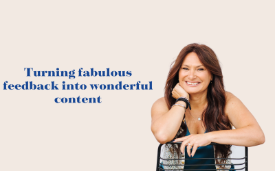 Turning fabulous feedback into wonderful content